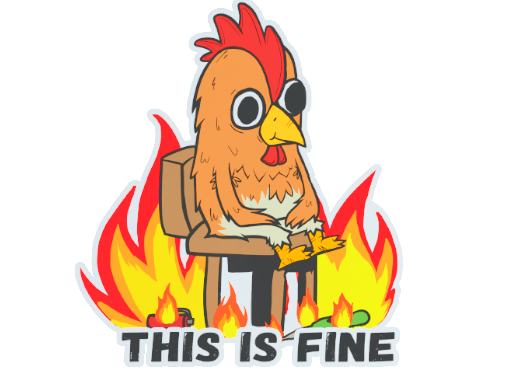 This Is Fine (Chicken)